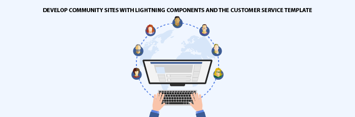 Develop community sites with Lightning Components and the Customer Service template