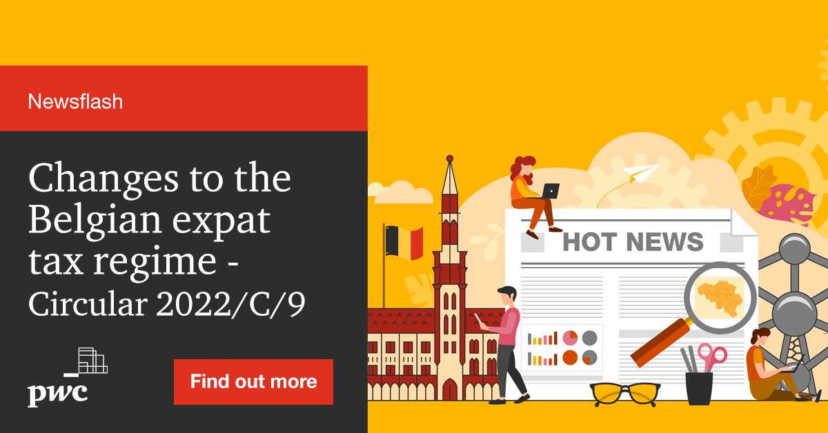Newsflash Changes to the Belgian expat tax regime Circular 2022/C/9